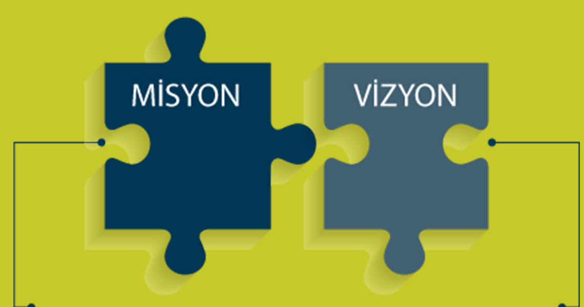 Vizyon ve Misyonumuz